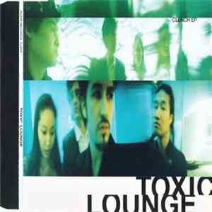 Toxic Lounge - Clench EP FLAC