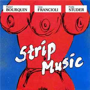 Daniel Bourquin, Léon Francioli, Fredy Studer - Strip Music FLAC