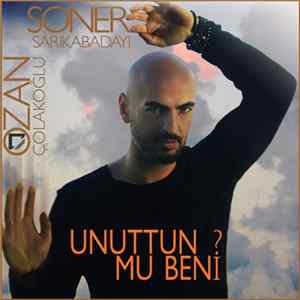 Soner Sarıkabadayı & Ozan Çolakoğlu - Unuttun Mu Beni? FLAC