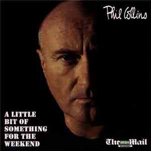 Phil Collins - A Little Bit Of Something For The Weekend FLAC