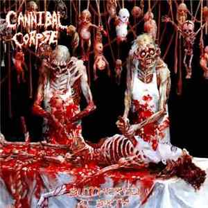 Cannibal Corpse - Butchered At Birth FLAC