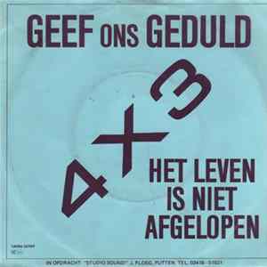 4 x 3 - Geef Ons Geduld / Het Leven Is Niet Afgelopen FLAC