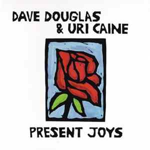 Dave Douglas & Uri Caine - Present Joys FLAC