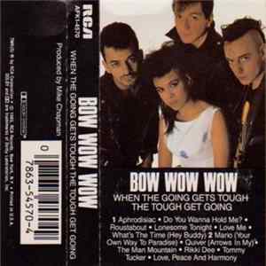 Bow Wow Wow - When The Going Gets Tough, The Tough Get Going FLAC