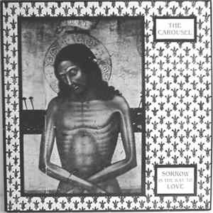 The Carousel - Sorrow Is The Way To Love FLAC