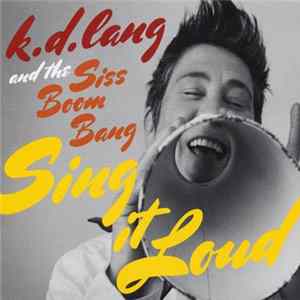 k.d. lang And The Siss Boom Bang - Sing It Loud FLAC