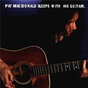 Pat MacDonald - Sleeps With His Guitar FLAC