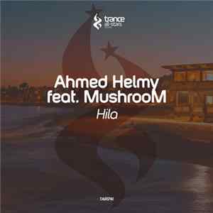 Ahmed Helmy Feat. MushrooM - Hila FLAC