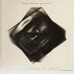 Roger Miller - Presents: Xylyl And A Woman In Half FLAC