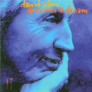 Daevid Allen - Dreamin' A Dream FLAC