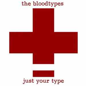 The Bloodtypes - Just Your Type FLAC