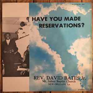 Rev. David Bates Jr. - Have You Made Reservations? FLAC
