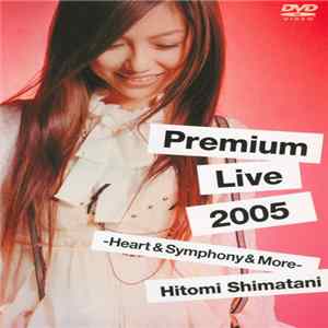 Hitomi Shimatani - Premium Live 2005 -Heart & Symphony & More FLAC