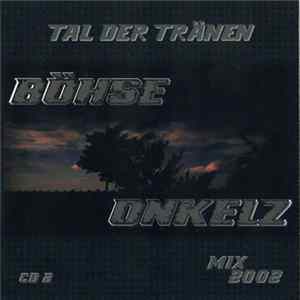 Böhse Onkelz - Tal Der Tränen - Mix 2002 [CD 2] FLAC