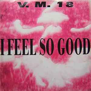 V.M. 18 - I Feel So Good FLAC