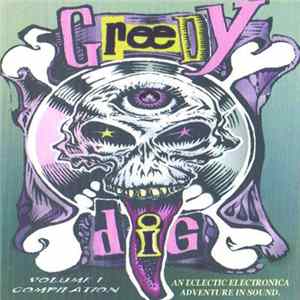 Various - Greedy Dig Volume 1 (An Eclectic Electronica Adventure In Sound) FLAC