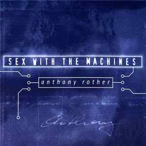 Anthony Rother - Sex With The Machines FLAC