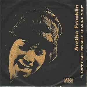Aretha Franklin - I Can't See Myself Leaving You FLAC