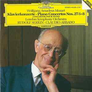 Wolfgang Amadeus Mozart - Rudolf Serkin, Claudio Abbado, London Symphony Orchestra - Klavierkonzerte · Piano Concertos Nos. 27 & 8 FLAC