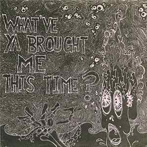 Various - What've Ya Brought Me This Time ? FLAC
