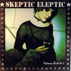 Skeptic Eleptic - Madmans Bride No.1 FLAC