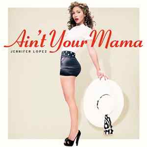 Jennifer Lopez - Ain't Your Mama FLAC