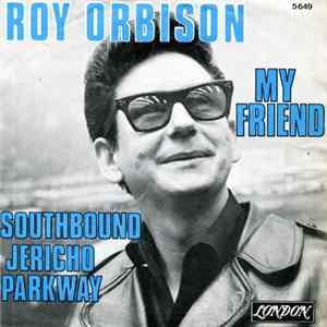 Roy Orbison - My Friend / Southbound Jericho Parkway FLAC