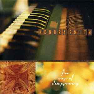 Kendra Smith - Five Ways Of Disappearing FLAC