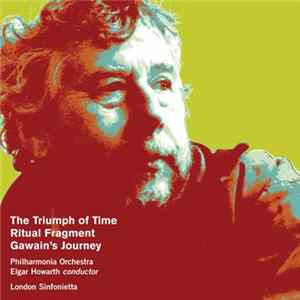Harrison Birtwistle - The Triumph Of Time / Ritual Fragment / Gawain's Journey FLAC