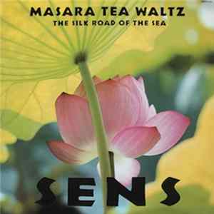 SENS - Masara Tea Waltz - The Silk Road Of The Sea FLAC