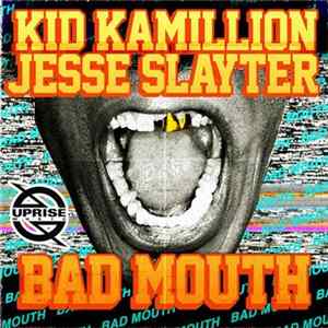 Kid Kamillion & Jesse Slayter - Bad Mouth FLAC