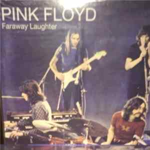 Pink Floyd - Faraway Laughter FLAC