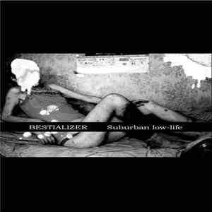 Bestializer - Suburban Low-Life FLAC
