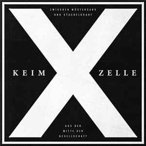 Keim-X-Zelle - Zwischen Wüstensand Und Stacheldraht FLAC