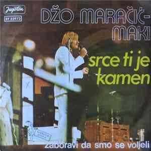 Džo Maračić - Maki - Srce Ti Je Kamen / Zaboravi Da Smo Se Voljeli FLAC