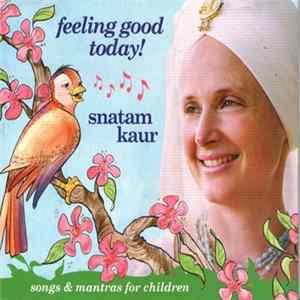 Snatam Kaur - Feeling Good Today! - Songs & Mantras For Children FLAC