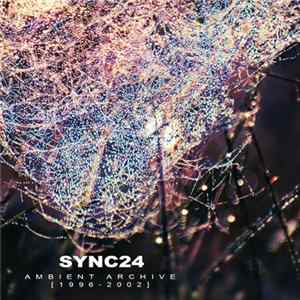 Sync24 - Ambient Archive [1996-2002] FLAC