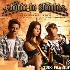 Bonde da Stronda featuring Babi - Tudo Pra Mim FLAC
