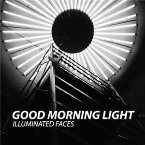Illuminated Faces - Good Morning Light FLAC