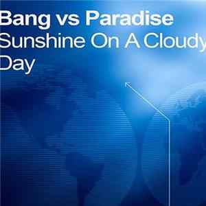 Bang vs Paradise - Sunshine On A Cloudy Day FLAC