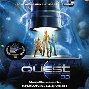 Shawn K. Clement - Quantum Quest: A Cassini Space Odyssey 3D (Original Motion Picture Soundtrack) FLAC