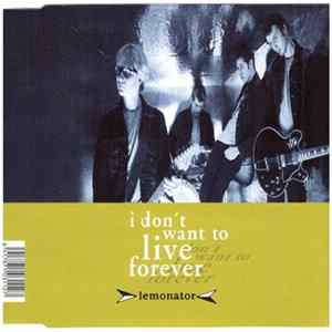 Lemonator - I Don't Want To Live Forever FLAC
