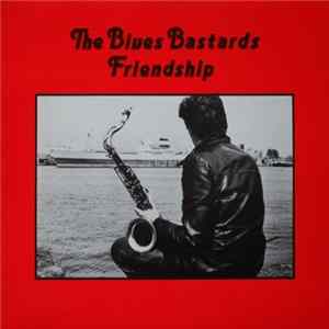 The Blues Bastards - Friendship FLAC