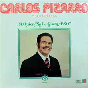 Carlos Pizarro Y Su Orquesta - A Quien No Le Gusta "ESO" FLAC