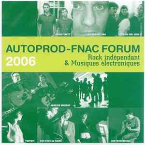 Various - Rock Indépendant & Musiques Électroniques AUTOPROD-FNAC FORUM 2006 FLAC