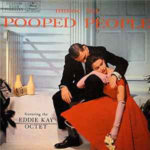 Eddie Kay Octet - Music For Pooped People FLAC