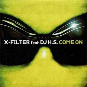 X-Filter Feat. DJ H.S. - Come On FLAC