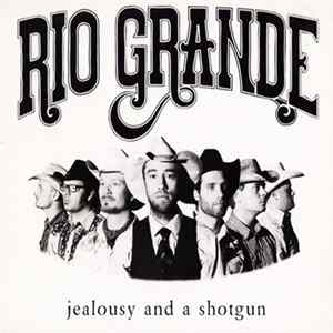 Rio Grande - Jealousy And A Shotgun FLAC