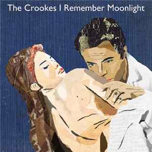 The Crookes - I Remember Moonlight FLAC