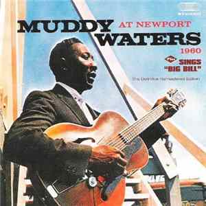 Muddy Waters - At Newport 1960 Plus Sings "Big Bill" (The Definitive Remastered Edition) FLAC